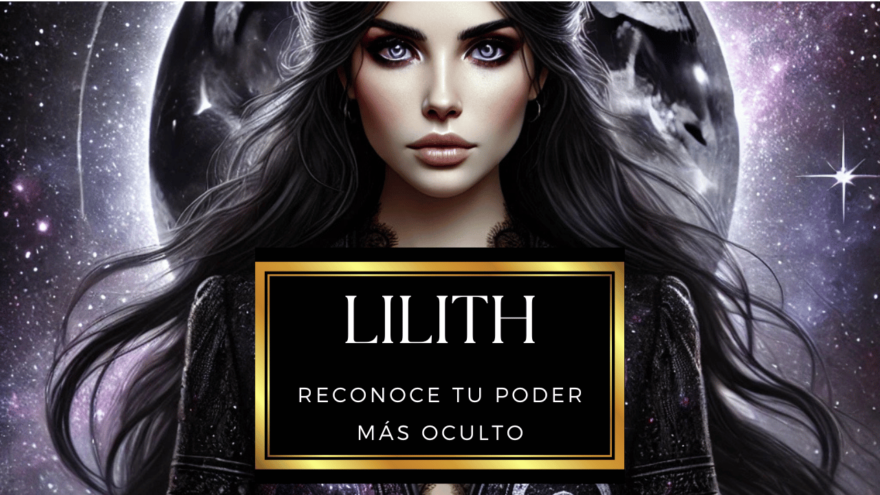 Lilith, reconoce tu poder oculto